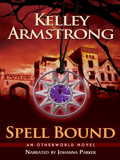 Title details for Spell Bound by Kelley Armstrong - Available